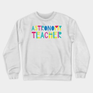 Astronomy Teacher Gift Idea Cute Back to School Crewneck Sweatshirt